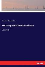 Conquest of Mexico and Peru af Kinahan Cornwallis