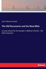 Old Documents and the New Bible af John Paterson Smyth