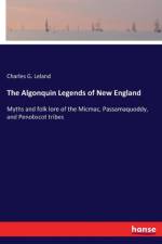 Algonquin Legends of New England af Charles G Leland