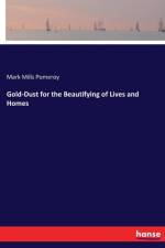Gold-Dust for the Beautifying of Lives and Homes af Mark Mills Pomeroy