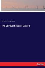 Spiritual Sense of Dante's af William Torrey Harris