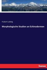 Morphologische Studien an Echinodermen af Hubert Ludwig