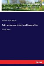 Coin on money, trusts, and imperialism af William Hope Harvey