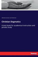 Christian Dogmatics af Johannes Jacobus Van Oosterzee