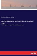 Journeys Among the Gentle Japs in the Summer of 1895 af Joseph Llewelyn Thomas