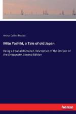 Mito Yashiki, a Tale of old Japan af Arthur Collins Maclay