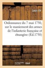 Ordonnance du roy du 7 mai 1750, sur le maniement des armes de l'infanterie francoise et etrangere