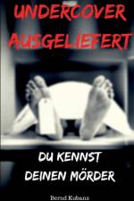 Undercover ausgeliefert af Bernd Kubanz