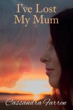 I've Lost My Mum af Cassandra Farren