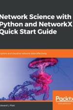 Network Science with Python and NetworkX Quick Start Guide af Edward L. Platt