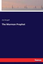 Mormon Prophet af Lily Dougall