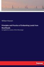 Principles and Practice of Embanking Lands from Riverfloods