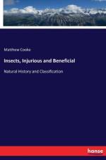 Insects, Injurious and Beneficial af Matthew Cooke