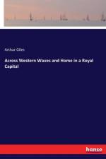 Across Western Waves and Home in a Royal Capital af Arthur Giles