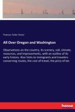 All Over Oregon and Washington af Frances Fuller Victor