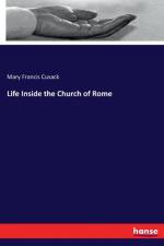 Life Inside the Church of Rome af Mary Francis Cusack