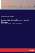 Legend of the Death of Antar, an Eastern Romance af Welbore St Clair Baddeley