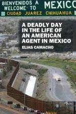 A Deadly Day In the Life of an American Agent In Mexico af Elias Camacho