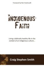 Indigenous Faith af Craig Stephen Smith