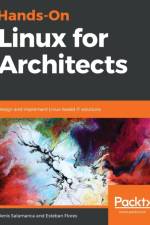 Hands-On Linux for Architects af Denis Salamanca