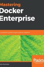 Mastering Docker Enterprise af Mark Panthofer