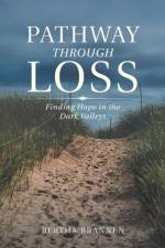 Pathway Through Loss af Bertha Brannen