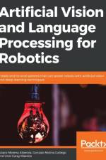 Artificial Vision and Language Processing for Robotics af Alvaro Morena Alberola