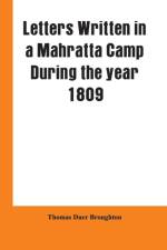 Letters written in a Mahratta camp during the year 1809 af Thomas Duer Broughton