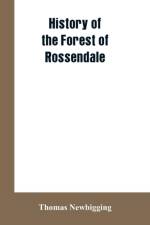 History Of The Forest Of Rossendale af Thomas Newbigging