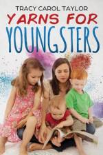 Yarns for Youngsters af Tracy Carol Taylor