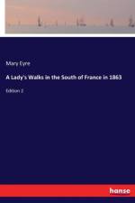 Lady's Walks in the South of France in 1863 af Mary Eyre