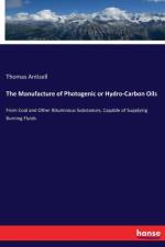 Manufacture of Photogenic or Hydro-Carbon Oils af Thomas Antisell