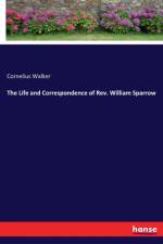 Life and Correspondence of Rev. William Sparrow af Cornelius Walker