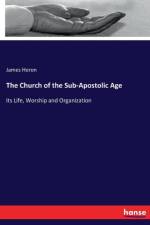 Church of the Sub-Apostolic Age af James Heron