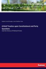 Brief Treatise upon Constitutional and Party Questions