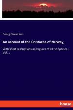 account of the Crustacea of Norway, af Georg Ossian Sars