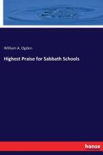 Highest Praise for Sabbath Schools af William a Ogden