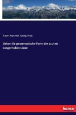 Ueber die pneumonische Form der acuten Lungentuberculose af Albert Fraenkel