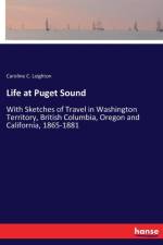 Life at Puget Sound af Caroline C Leighton