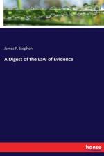 Digest of the Law of Evidence af James F Stephen