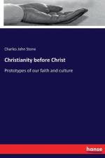Christianity before Christ af Charles John Stone