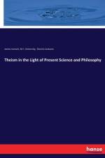 Theism in the Light of Present Science and Philosophy af James Iverach
