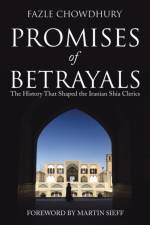 Promises of Betrayals af Fazle Chowdhury