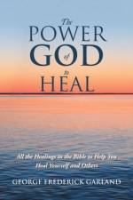 The Power of God to Heal af George Frederick Garland