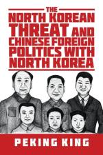 North Korean Threat and Chinese Foreign Politics with North Korea af Peking King