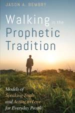 Walking in the Prophetic Tradition af Jason A Bembry