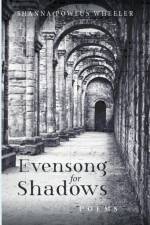 Evensong for Shadows af Shanna Powlus Wheeler