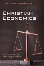 Christian Economics af Dale Anthony Pivarunas