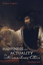 Happiness as Actuality in Nicomachean Ethics af Sorin Sabou