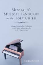 Messiaen's Musical Language on the Holy Child af Cagdas Soylar